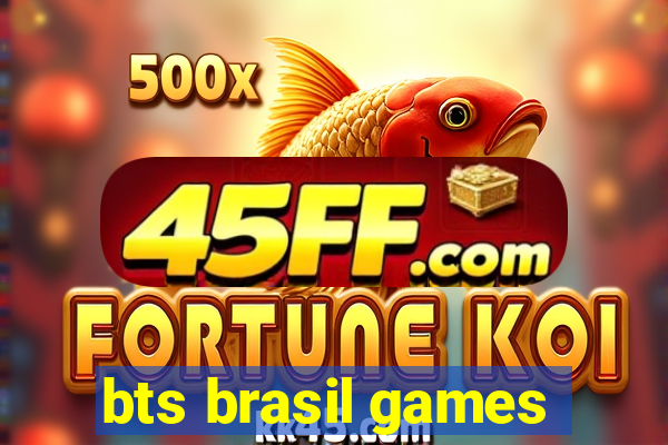 bts brasil games